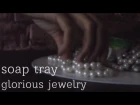 soap tray  - glorious jewelry
