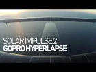 Solar Impulse airplane - GoPro Hyperlapse of the round-the-world