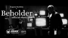 BEHOLDER: короткометражный фильм по одноимённой игре (2019) [NR]