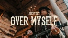 Alex Volt - Over Myself (Official Music Video)