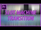 How to Create a Slot Machine Transition in Adobe Premiere Pro CC (2018)