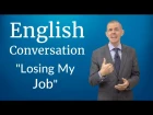 English Conversation: Losing My Job