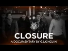 Closure - A documentary by G2.Kinguin