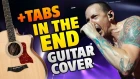 Linkin Park – In The End (fingerstyle guitar cover with free tabs and chords)