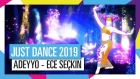 ADEYYO - ECE SEÇKIN / JUST DANCE 2019 [OFFICIEL] HD