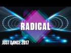 Just Dance 2017: Radical by Dyro & Dannic - Official Track Gameplay [US]