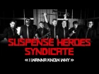 SUSPENSE HEROES SYNDICATE - I Wanna Know Why