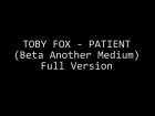 Toby Fox - Patient (Beta Another Medium) Full Version