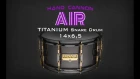 ARCANUM HAND CANNON AIR 14X6,5 Titanium snare drum