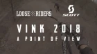 Loose Riders | VINK 2018 -  A POINT OF VIEW