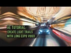 Light Trails / Long Exposure Video Tutorial for Adobe After Effects AE CC