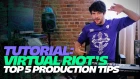 Virtual Riot's Top 5 Production Tips