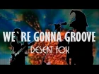 Desert Fox - We're Gonna Groove (Led Zeppelin)