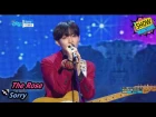 [HOT] The Rose - Sorry, 더 로즈 - Sorry Music core 20170812