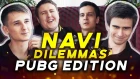 NAVI Dilemmas: PUBG Edition