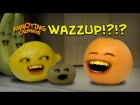 Annoying Orange - Annoying Orange Wazzup