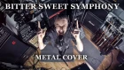 Bitter Sweet Symphony (metal cover by Leo Moracchioli)