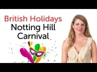 British English Holidays - Notting Hill Carnival
