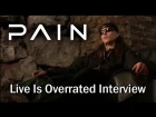 Pain. Интервью с DVD "Live is Overrated" | Pain. Live Is Overrated Interview