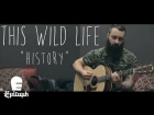 This Wild Life - History [OFFICIAL VIDEO]