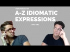 The Most Common Idiomatic Expressions in British English A-Z - Part 1