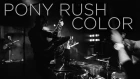 PONY RUSH - COLOR (Blackout Live)