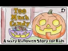Scary Halloween Story For Kids - Too Much Candy by ELF Learning