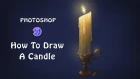 Photoshop Tutorial For Beginners : How To Draw A Candle