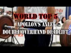 World TOP Apollon's Axle Double Overhand Deadlift
