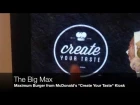 The Big Max   - McDonald's "Create Your Taste" Kiosk