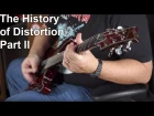 Positive Grid Presents:  The History of Distortion Part II