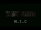 In My Blood - M.I.C (Mikey Dollaz, I.L Will, Lil Chris)