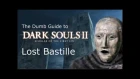 Dark Souls 2 SotFS - The Dumb Guide to Lost Bastille