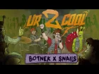 Botnek & Snails - ur 2 cool (Official Video)