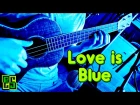 Love is blue - на укулеле (Andre Popp - L'amour est bleu) ukulele sheet music tabs/табы