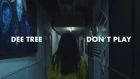 Dee Tree - Don't Play
