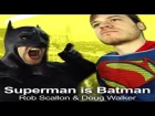 Superman Is Batman - Rob Scallon (feat. DOUG WALKER)