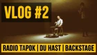 RADIO TAPOK - VLOG#2 | DU HAST BACKSTAGE