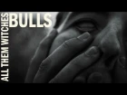 All Them Witches - "Bulls" [Official Video]