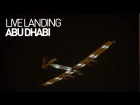 LEG 17 LIVE: Solar Impulse Airplane - Landing in Abu Dhabi