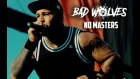 Bad Wolves - No Masters