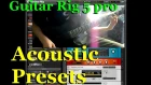 Guitar Rig 5 - Acoustic Presets (download) for Eletric Guitar