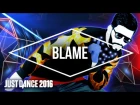 Just Dance 2016 - Blame by Calvin Harris ft. John Newman - Official [US]
