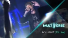 Multiverse - My Light (Live on TV)