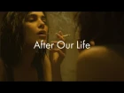 After Our Life / После нашей жизни