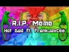R.I.P. Meme - Hot Dad ft. FrankJavCee (synthwave)