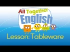 Tableware & Eating - ESL English For Kids: English Lessons For Young Children | All Together English