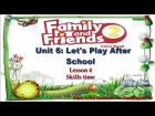 Unit 6 Let's Play After School  Lesson 4 | Family and Friends 2
