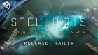 Stellaris: Distant Stars - Release Trailer