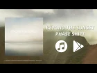Beyond The Sunset - Phase Shift